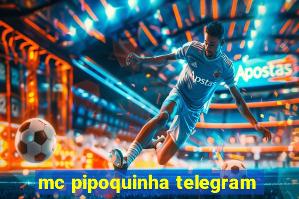 mc pipoquinha telegram